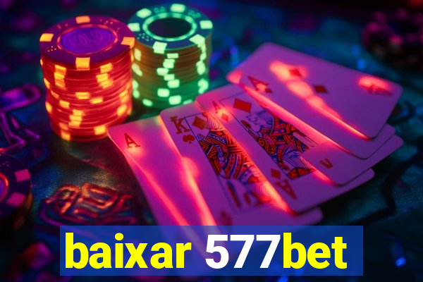 baixar 577bet